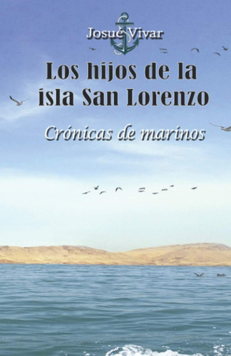 Libro: Los Hijos De La Isla San Lorenzo: Crónicas De Marinos