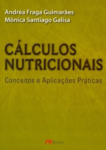 Cálculos Nutricionais, De Guimaraes, Andrea E Galisa, Monica. Editora M.books Em Português