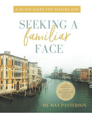 Libro Seeking A Familiar Face: A 40-day Guide For Seeking...