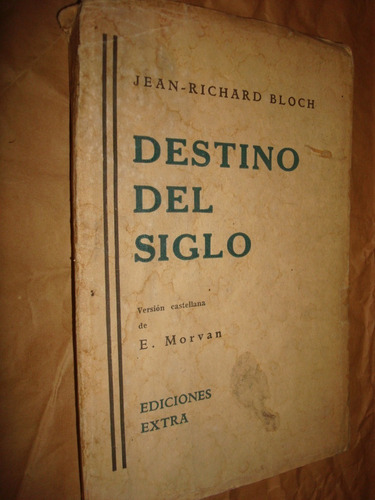 Destino Del Siglo - Jean Richard Bloch (c15)