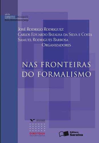 Nas fronteiras do formalismo - 1ª edição de 2010, de Greco, Marco Aurélio. Série Série direito em debate - Direito desenvolvimento justiça Editora Saraiva Educação S. A., capa mole em português, 2010