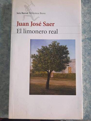 El Limonero Real.juan José Saer.ed Seix Barral.