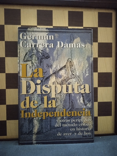 La Disputa De La Independencia- Germán Carrera Damas