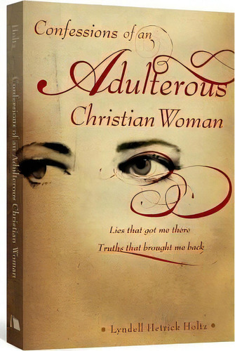 Confessions Of An Adulterous Christian Woman, De Lyndell Hetrick Holtz. Editorial Lillenas Publishing, Tapa Blanda En Inglés