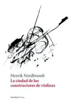 Comprar La Ciudad De Los Constructores De Violines, De Henrik Nordbrandt., Vol. 1. Editorial Vaso Roto Ediciones, Tapa Blanda En Español