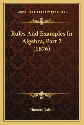 Libro Rules And Examples In Algebra, Part 2 (1876) - Dalt...