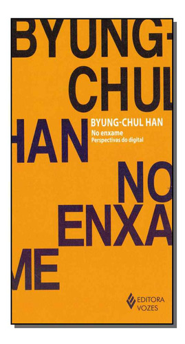 No Enxame - Han, Byung-chul - Vozes