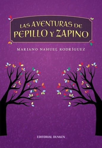 Las Aventuras De Pepillo Y Zapino - Rodriguez, Maria, de RODRIGUEZ, MARIANO NAHUEL. Editorial Dunken en español