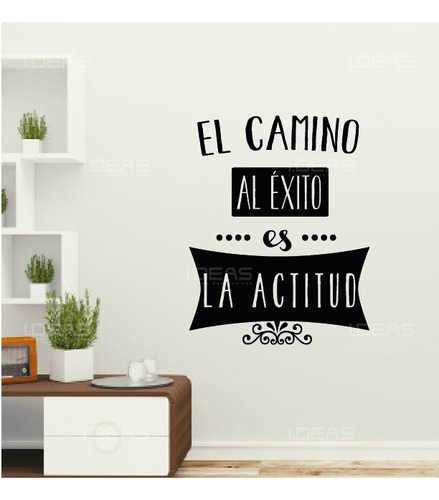 Vinilo Decorativo Frase El Camino Al Éxito Es La Actitud 