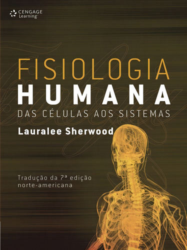 Fisiologia humana: Das Células Aos Sistemas, de Sherwood, Lauralee. Editorial Cengage Learning Edições Ltda., capa mole em português, 2010