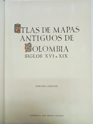 Atlas De Mapas Antiguos De Colombia - Siglos Xvi A Xix