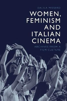 Libro Women, Feminism And Italian Cinema : Archives From ...