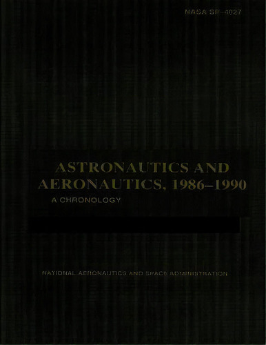 Astronautics And Aeronautics, 1986-1990, De Ihor Y Gawdiak. Editorial Createspace Independent Publishing Platform, Tapa Blanda En Inglés