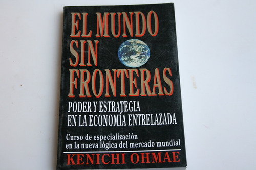 El Mundo Sin Fronteras Poder Y Estrategia , Kenichi Ohmae