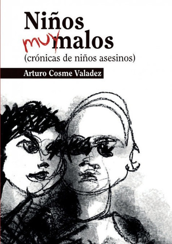 Niãâ±os Muy Malos (crãâ³nicas De Niãâ±os Asesinos), De Cosme Valadez, Arturo. Editorial Bubok Publishing, Tapa Blanda En Español
