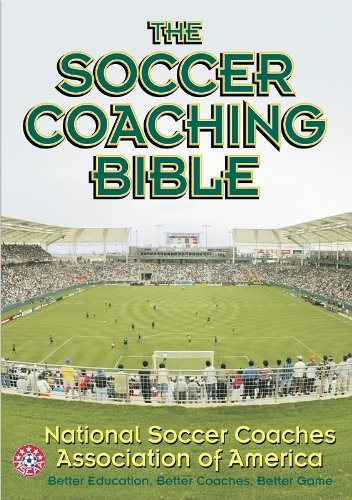 The Soccer Coaching Bible (the Coaching Bible Series)