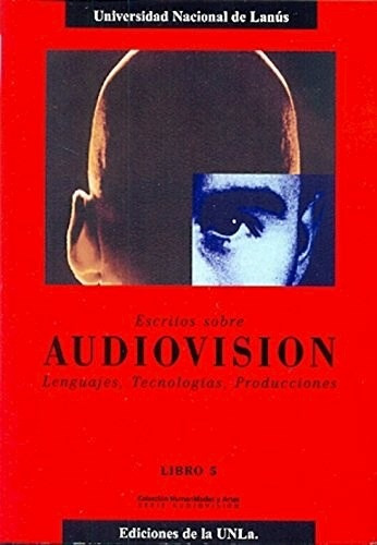 Libro 5. Escritos Sobre Audiovision De Universidad Nacional 