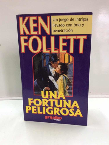 Una Fortuna Peligrosa - Ken Follett - Grijalbo - Thriller