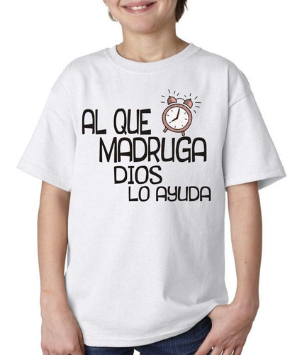 Remera De Niño Frase Al Que Madruga Dios Ayuda Despertador