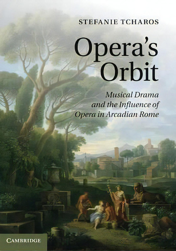 Opera's Orbit, De Stefanie Tcharos. Editorial Cambridge University Press, Tapa Dura En Inglés