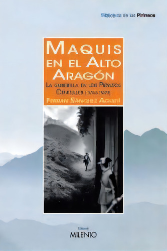 Maquis En El Alto Aragãâ³n, De Sánchez Agustí, Ferran. Editorial Milenio Publicaciones S.l., Tapa Blanda En Español