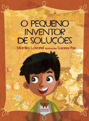 O PEQUENO INVENTOR DE SOLUÇÕES, de Lovatel, Marília. Editora ARMAZEM DA CULTURA, capa mole em português