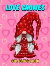 Comprar Libro: Libro Para Colorear Love Gnomes: Disfruta Y Refresca 