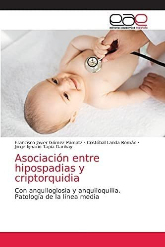 Libro: Asociación Entre Hipospadias Y Criptorquidia: Con &..