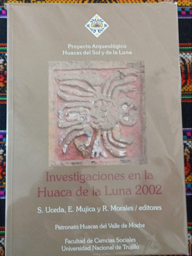 Investigaciones En La Huaca De La Luna 2002.