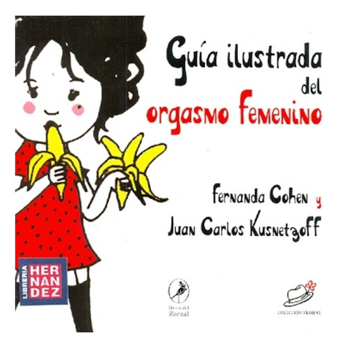 Guia Ilustrada Del Orgasmo Femenino - Kusnetzoff, Cohen, De Kusnetzoff, Cohen. Editorial Del Zorzal En Español