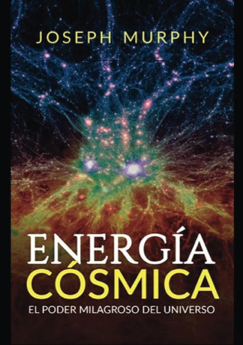Libro: Energía Cósmica: El Poder Milagroso Del Universo En