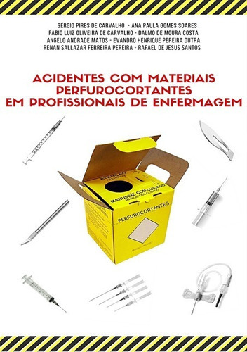 Acidentes Com Materiais Perfurocortantes Em Profissionais De Enfermagem, De Carvalho, Et Al. Série Não Aplicável, Vol. 1. Editora Clube De Autores, Capa Mole, Edição 1 Em Português, 2018