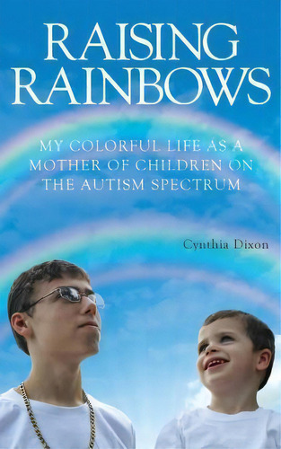 Raising Rainbows, De Cynthia Dixon. Editorial Pendium, Tapa Blanda En Inglés