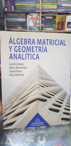 Libro Álgebra Matricial Y Geometría Analítica Cecilia Gaita