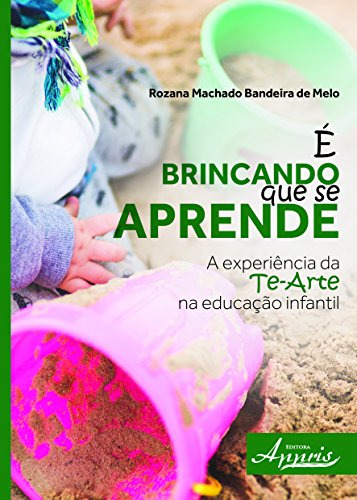 Libro E Brincando Que Se Aprende: A Experiencia Da Te-arte N