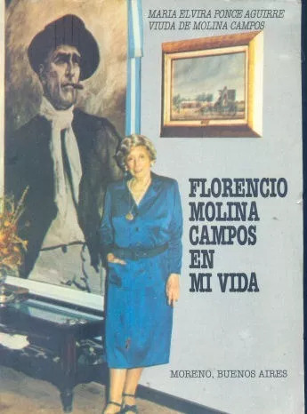 Elvira Ponce Aguirre: Florencio Molina Campos En Mi Vida