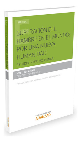 Superaciãâ³n Del Hambre En El Mundo: Por Una Nueva Humanidad, De Sánchez, José Luis. Editorial Aranzadi, Tapa Blanda En Español