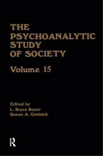 The Psychoanalytic Study Of Society, V. 15, De L. Bryce Boyer. Editorial Taylor Francis Ltd, Tapa Blanda En Inglés