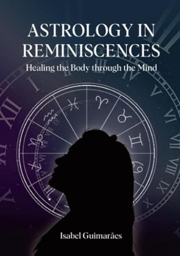 Astrologia Em Reminiscências: Curando O Corpo Através Da Mente