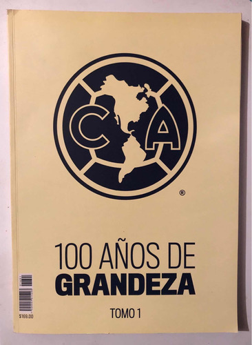 Libro Club América 100 Años De Grandeza Tomo 1 Nuevo 2016 | Meses sin  intereses