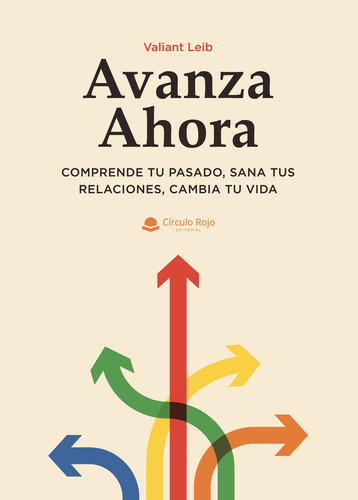 Avanza Ahora, De Leib Valiant.. Grupo Editorial Círculo Rojo Sl, Tapa Blanda En Español