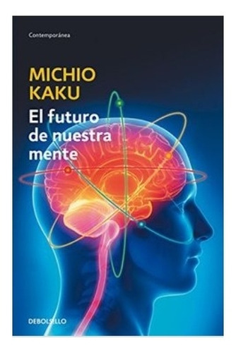 El  Futuro  De  Nuestra  Mente -  Michio Kaku. Nuevo