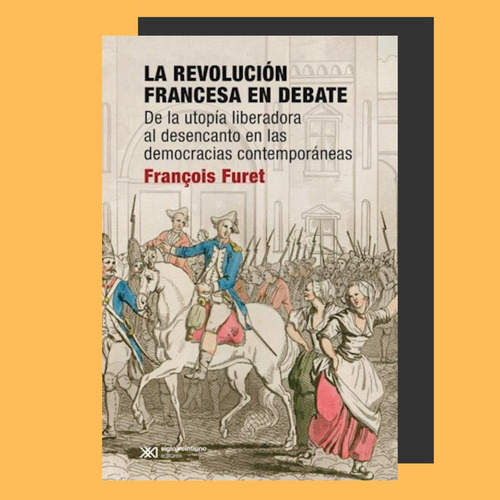 Francois Furet : Revolucion Francesa Debate . Siglo Xxi