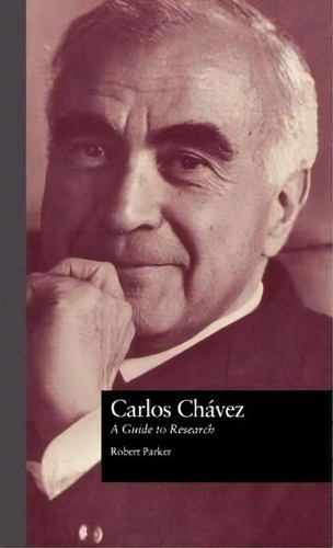 Carlos Chavez, De Robert L. Parker. Editorial Taylor Francis Inc, Tapa Dura En Inglés