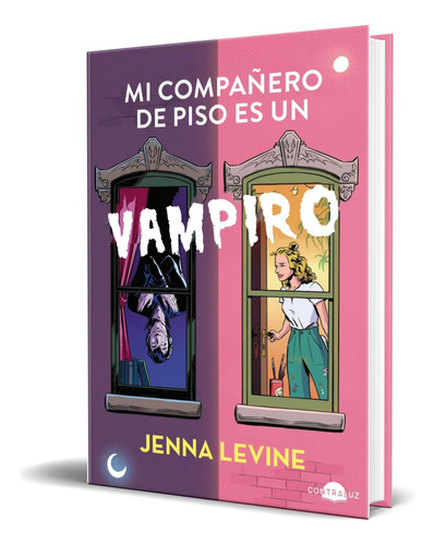 Libro Mi Compañero De Piso Es Un Vampiro [ Original ], De Jenna Levine. Contraluz Editorial, Tapa Blanda En Español, 2023