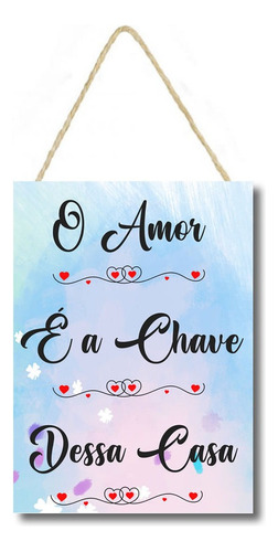 Placa Decorativa O Amor É A Chave Dessa Casa Pl095