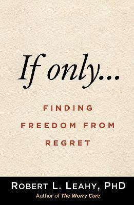 Libro If Only... : Finding Freedom From Regret - Robert L...