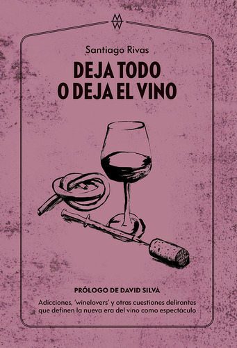 Libro Deja Todo O Deja El Vino - Rivas, Santiago