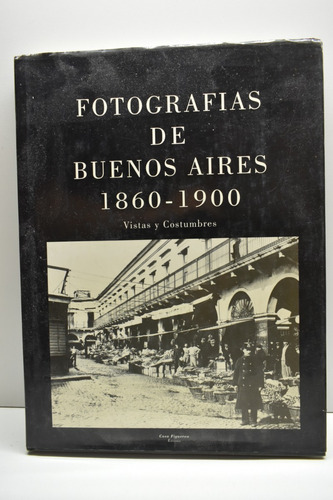 Fotografías De Buenos Aires 1860-1900 :vistas Y Costumbrc100