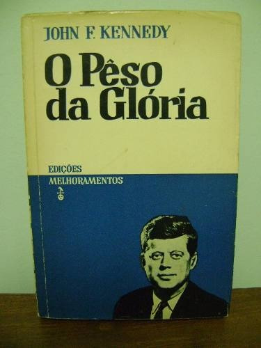 Livro O Peso Da Glória - John F. Kennedy